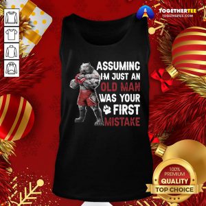 Perfect Bulldog Assuming I’m Just An Old Man Was Your First Mistake Tank Top - Design By Togethertee.com