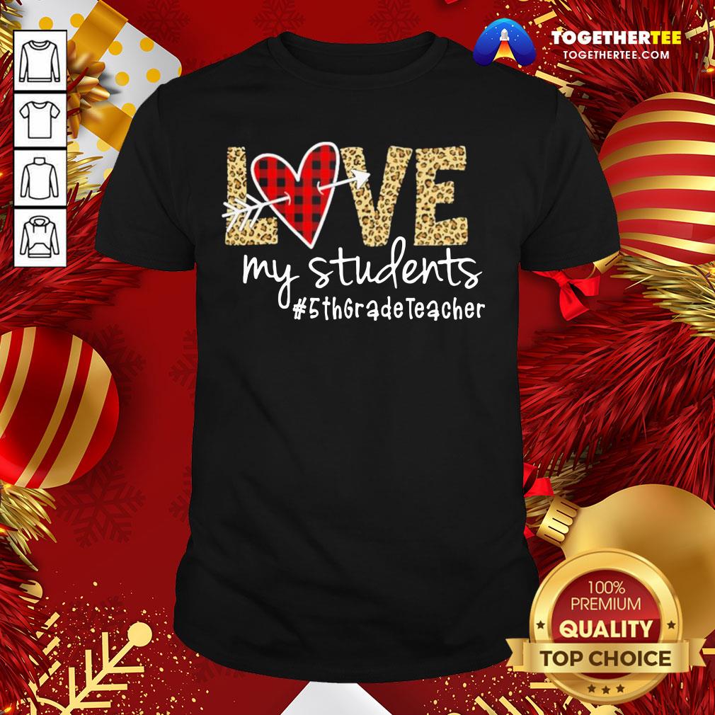 Perfect Love My Students #5thgradeteacher Shirt Perfect Love My Students #5thgradeteacher Shirt - Design By Togethertee.com