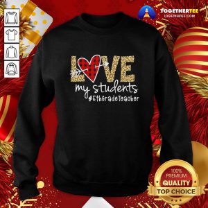 Perfect Love My Students #5thgradeteacher Sweatshirt - Design By Togethertee.com
