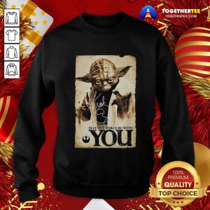 Perfect Master Yoda May The Force Be With You Sweatshirt - Design By Teeshirtbear.com