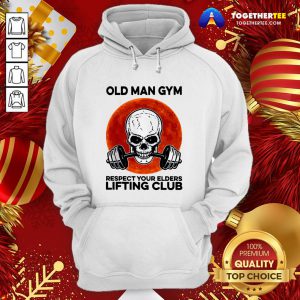 Perfect Skull Old Man Gym Respect Your Elders Lifting Club Hoodie - Design By Togethertee.com