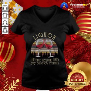 Perfect The Glue Holding This 2020 Shitshow Together Vintage V-neck - Design By Togethertee.com