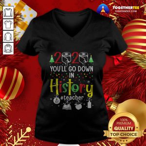 Premium 2020 Toilet Paper You’ll Go Down In History Teacher 6 Feet Christmas V-neck - Design By Togethertee.com