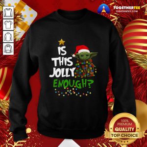 Premium Baby Yoda Is This Jolly Enough Sweatshirt - Design By Togethertee.com