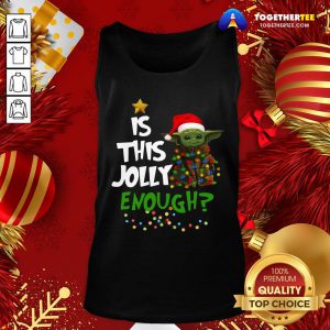 Premium Baby Yoda Is This Jolly Enough Tank Top - Design By Togethertee.com