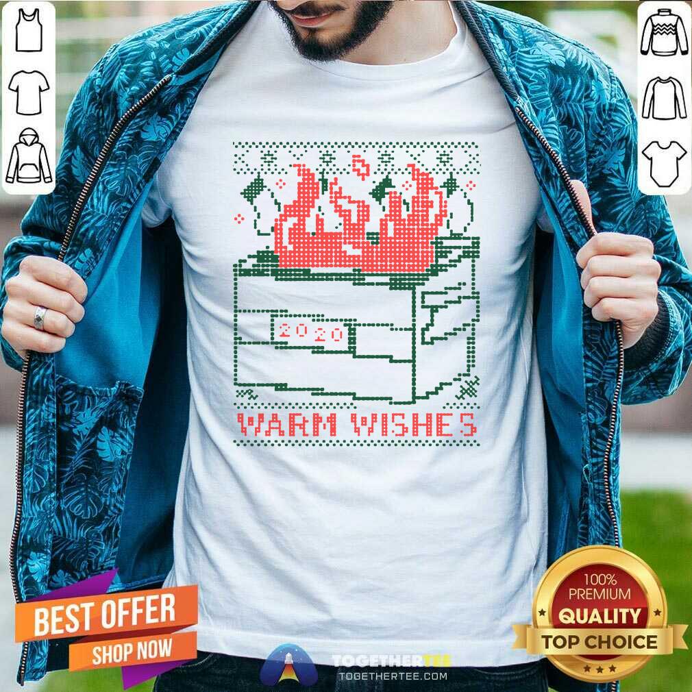 Premium Warm Wishes Dumpster Fire Shirt Premium Warm Wishes Dumpster Fire Shirt - Design By Togethertee.com