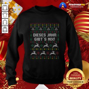Pretty Dieses Jahr Gibt’s Nix Ugly Christmas Sweatshirt - Design By Togethertee.com