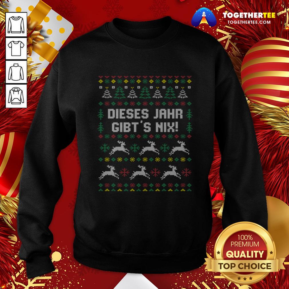 Pretty Dieses Jahr Gibt’s Nix Ugly Christmas Sweatshirt - Design By Togethertee.com Pretty Dieses Jahr Gibt’s Nix Ugly Christmas Sweatshirt - Design By Togethertee.com