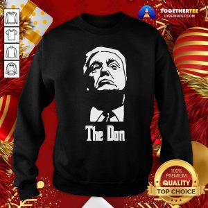 Pretty Donald Trump The Don Godfather 2020 Presidential Election Classic Sweatshirt - Design By Togethertee.com