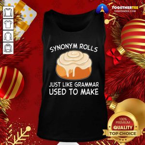 Synonym Rolls Just Like Grammar Used To Make Tank Top - Design By Togethertee.com