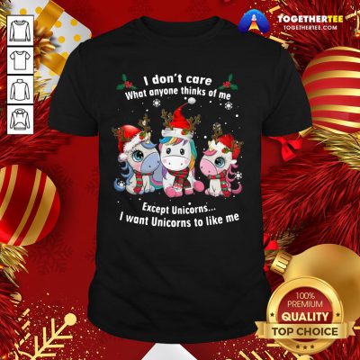 Pretty Unicorn Reindeer I Don’t Care What Anyone Thinks Of Me Except Unicorns Merry Christmas Shirt - Design By Togethertee.com