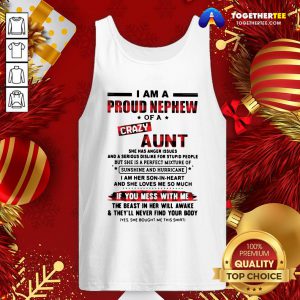 Cool I Am A Proud Nephew Of A Crazy Aunt If You Mess With Me Tank Top - Design By Togethertee.com