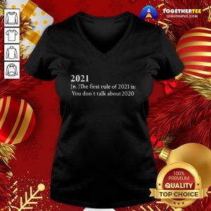 Top 2021 Its First Rule Is Don’t Talk About 2020 V-neck - Design By Togethertee.com