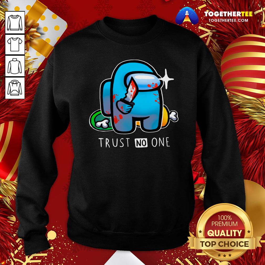 Top Among Us Importer Trust No One Sweatshirt - Design By Togethertee.com Top Among Us Importer Trust No One Sweatshirt - Design By Togethertee.com