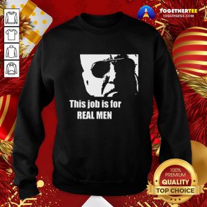 Top Biden To Trump This Job Is For Real Sweatshirt - Design By Togethertee.com