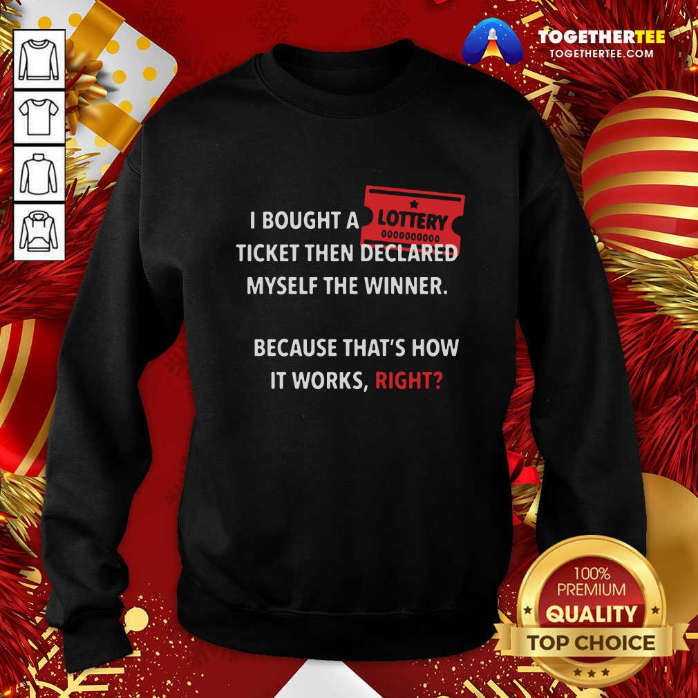 I Bought Myself A Lottery Ticket And Declared Myself The Winner Sweatshirt - Design By Togethertee.com I Bought Myself A Lottery Ticket And Declared Myself The Winner Sweatshirt - Design By Togethertee.com