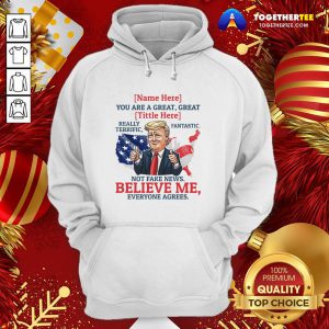 Top Name You Are A Great Really Terrific Fantastic Funny Trump Hoodie - Design By Togethertee.com