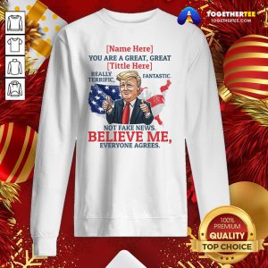 Top Name You Are A Great Really Terrific Fantastic Funny Trump Sweatshirt - Design By Togethertee.com