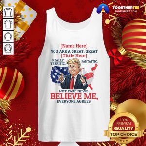 Top Name You Are A Great Really Terrific Fantastic Funny Trump Tank Top - Design By Togethertee.com
