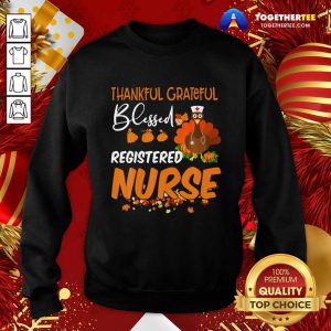 Thankful Grateful Blessed Registered Nurse Thanksgiving Sweatshirt - Design By Togethertee.com