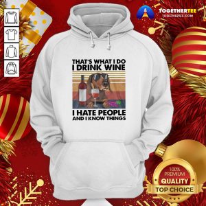 Top That's What I Do I Drink Wine I Hate People Hoodie - Design By Togethertee.com
