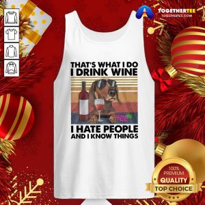 Top That's What I Do I Drink Wine I Hate People Tank Top - Design By Togethertee.com