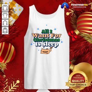 All I Want For Christmas Is Sleep Tank Top - Design By Togethertee.com