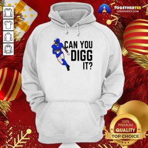 Buffalo Bills Can You Digg It Hoodie - Design By Togethertee.com