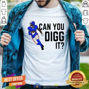 Buffalo Bills Can You Digg It Shirt - Design By Togethertee.com