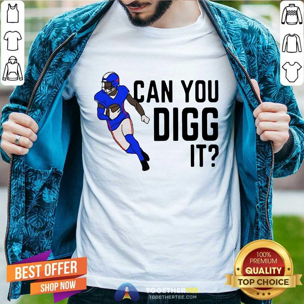 Awesome Buffalo Bills Can You Digg It Shirt Buffalo Bills Can You Digg It Shirt - Design By Togethertee.com