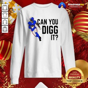 Buffalo Bills Can You Digg It Sweatshirt - Design By Togethertee.com