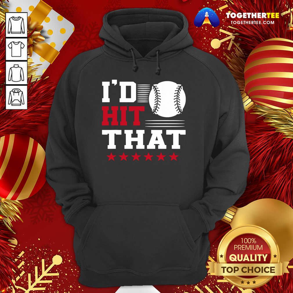 I’d Hit That Great Baseball Batter Pitcher Hoodie - Design By Togethertee.com I’d Hit That Great Baseball Batter Pitcher Hoodie - Design By Togethertee.com