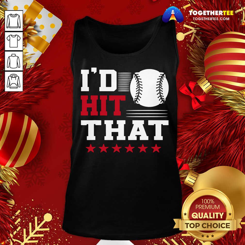 I’d Hit That Great Baseball Batter Pitcher Tank Top - Design By Togethertee.com I’d Hit That Great Baseball Batter Pitcher Tank Top - Design By Togethertee.com