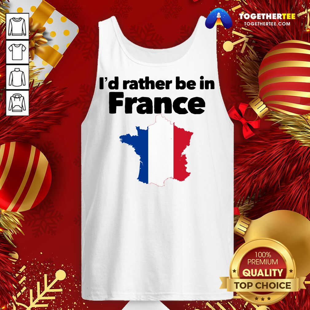 I’d Rather Be In France Tank Top - Design By Togethertee.com I’d Rather Be In France Tank Top - Design By Togethertee.com