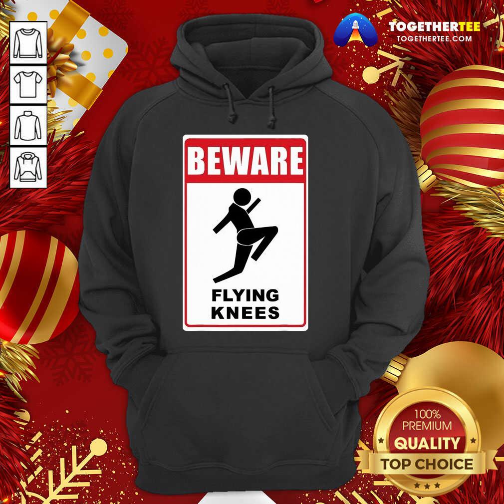 Beware Knockout Knees Are Flying Hoodie - Design By Togethertee.com Beware Knockout Knees Are Flying Hoodie - Design By Togethertee.com