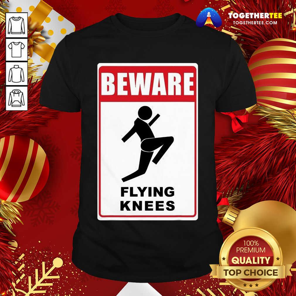 Beautiful Beware Knockout Knees Are Flying Shirt Beware Knockout Knees Are Flying Shirt - Design By Togethertee.com