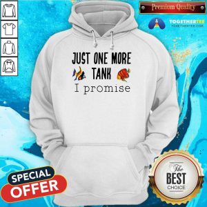 Just One More Tank Promise Hoodie - Design By Togethertee.com
