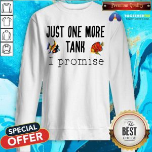 Just One More Tank Promise Sweatshirt - Design By Togethertee.com