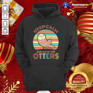 Keep Calm And Save Otters Vintage Hoodie - Design By Togethertee.com