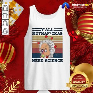 Y’all Mothafckas Need Science Vintage Tank Top - Design By Togethertee.com
