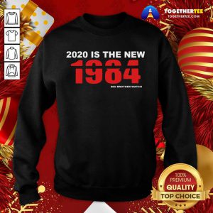2020 Is The New 1984 Big Brother Watch Sweatshirt - Design By Togethertee.com