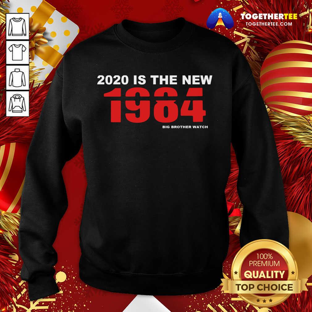 2020 Is The New 1984 Big Brother Watch Sweatshirt - Design By Togethertee.com 2020 Is The New 1984 Big Brother Watch Sweatshirt - Design By Togethertee.com