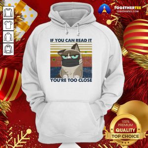 Cat If You Can Read It You’re Too Close Corona Vintage Hoodie - Design By Togethertee.com