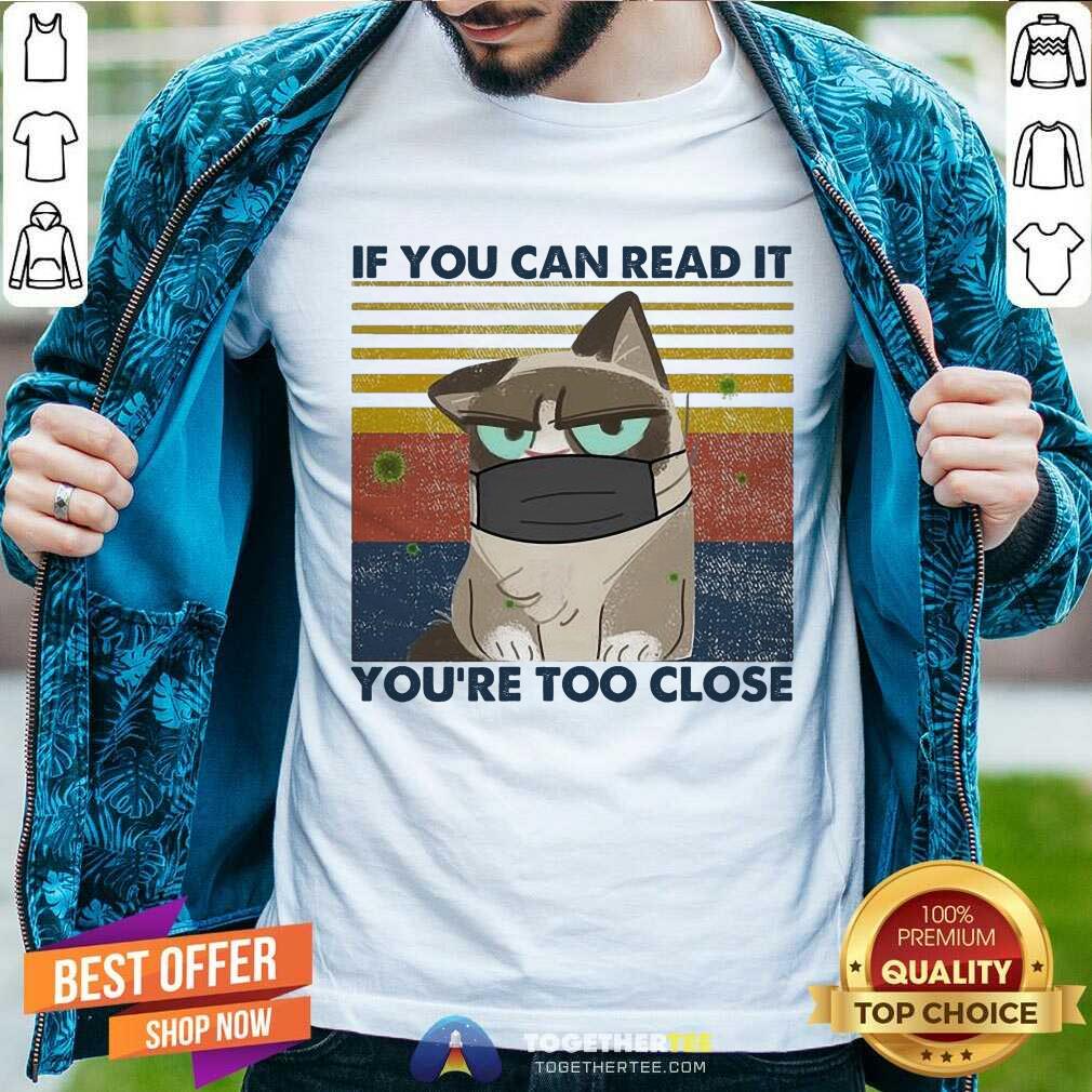 Cute Cat If You Can Read It You’re Too Close Corona Vintage Shirt Cat If You Can Read It You’re Too Close Corona Vintage Shirt - Design By Togethertee.com