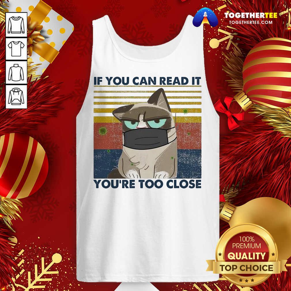 Cat If You Can Read It You’re Too Close Corona Vintage Tank Top - Design By Togethertee.com Cat If You Can Read It You’re Too Close Corona Vintage Tank Top - Design By Togethertee.com