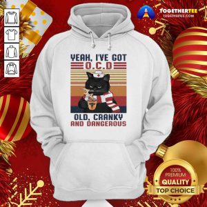Cat Yeah Ive Got Ocd Old Cranky And Dangerous Vintage Hoodie - Design By Togethertee.com