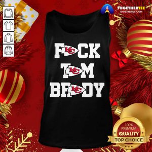 Fuck Tom Brady Kansas City Chiefs Tank Top - Design By Togethertee.com