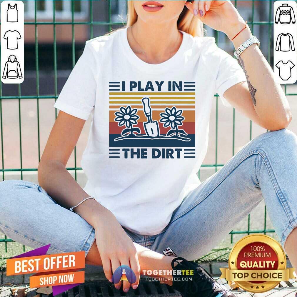 Gardening I Play In The Dirt Vintage Retro V-neck - Design By Togethertee.com Gardening I Play In The Dirt Vintage Retro V-neck - Design By Togethertee.com