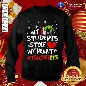Grinch Hand Holding Heart My Students Stole My Heart #teacherlife Sweatshirt - Design By Togethertee.com