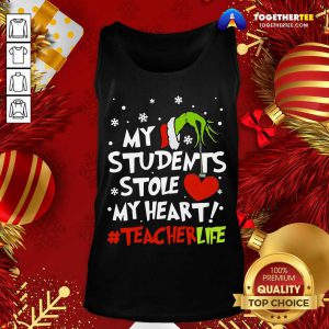 Grinch Hand Holding Heart My Students Stole My Heart #teacherlife Tank Top - Design By Togethertee.com